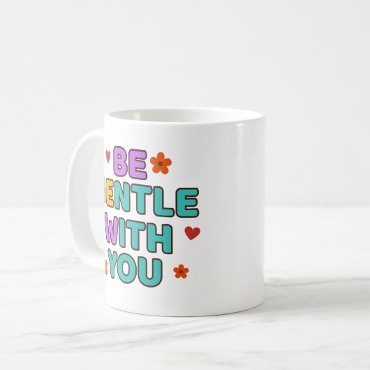 Be Gentle With You - Mug Kaffeetasse (Vorderseite Links)
