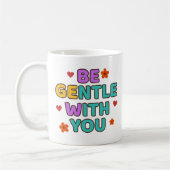 Be Gentle With You - Mug Kaffeetasse (Links)