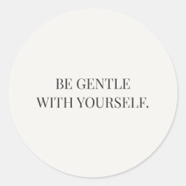 Be Gentle With Yourself Gentle Encouragement Serie Runder Aufkleber