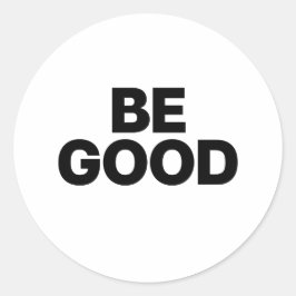 Be Good Runder Aufkleber