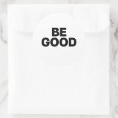 Be Good Runder Aufkleber (Tasche)
