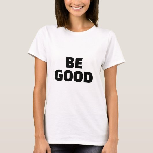 BE GOOD Slogan Monochrome T-Shirt (Vorderseite)