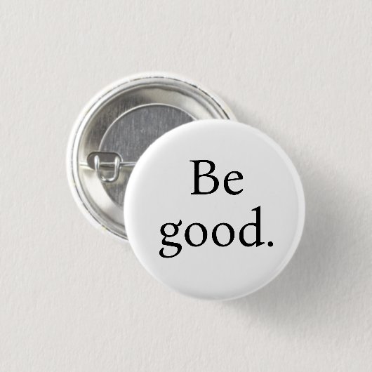 Be Good. Small round button (Vorne & Hinten)