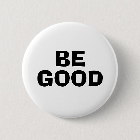 BE GOOD Text White Button (Vorderseite)