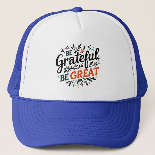 Be Grateful, Be Great Truckerkappe (Vorderseite)