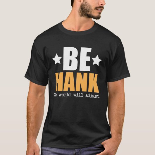 Be Hank The World Will Adjust T-Shirt (Vorderseite)