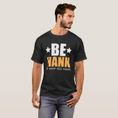 Be Hank The World Will Adjust T-Shirt (Vorne ganz)