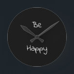 ****BE HAPPY*** CLOCK RUNDE WANDUHR<br><div class="desc">I LOVE THIS CLOCK AND IF YOU DO TOO,  AND YOU LOVE HIM OR HER... HERE YOU GO. THANKS FOR STOPPING BY ONE OF MY NINE STORES HERE AT ZAZZLE. THIS CLOCK CAN BE MADE TO ORDER IN A MINUTE IF YOU WISH TO ADD HIS OR HER NAME TOO!!!!!</div>