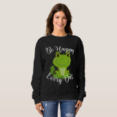 Be Happy Every Day Cute Frog Graphic Motivational  Sweatshirt (Vorne ganz)