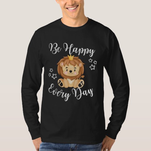 Be Happy Every Day Cute Lion Graphic Motivational  T-Shirt (Vorderseite)