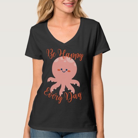 Be Happy Every Day Cute Octopus Motivational Quote T-Shirt (Vorderseite)