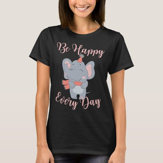 Be Happy Every Day Elephant Pink Girls Motivationa T-Shirt (Vorderseite)