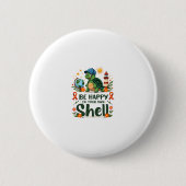Be Happy In Your Own Shell Turtle Autism Awareness Button (Vorderseite)