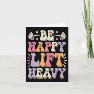 Be Happy Lift Heavy Bodybuilding Gym Motivation Gr Karte