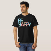 Be Happy T - Shirt (Vorne ganz)