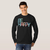 Be Happy T - Shirt (Vorne ganz)