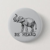 Be Heard Cute Elephant Button (Vorderseite)