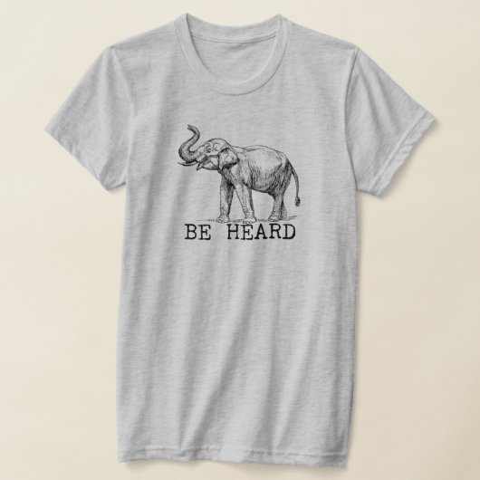 Be Heard Cute Elephant T-Shirt (Ablage )