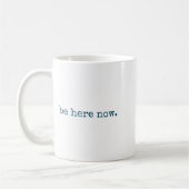 Be Here Now Insred Motivational Quote Minimalist G Kaffeetasse (Links)