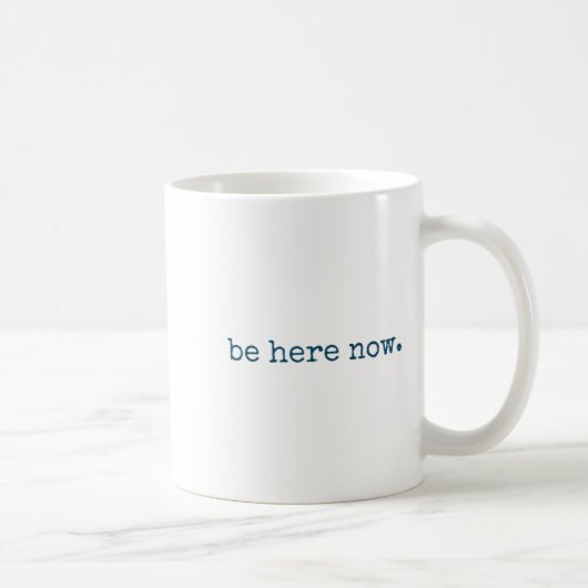 Be Here Now Insred Motivational Quote Minimalist G Kaffeetasse (Rechts)