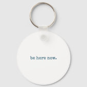 Be Here Now Insred Motivational Quote Minimalist G Schlüsselanhänger (Vorderseite)