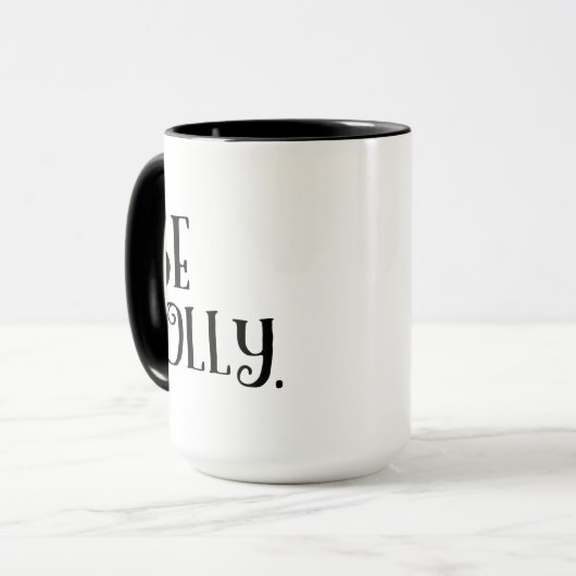 Be Jolly. Inspirational Christmas Daily Message Tasse (Vorderseite Links)