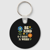 Be Kind 6-7 Days A Week Design Men Women Schlüsselanhänger (Vorderseite)