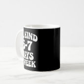 Be Kind 6-7 Days A Week Funny Meme  Kaffeetasse (Vorderseite Links)