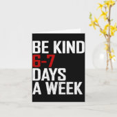 Be Kind 6-7 Days A Week Funny Six Seven Meme Karte (Gelbe Blume)