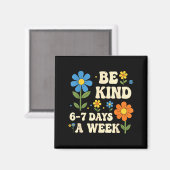 Be Kind 6-7 Days A Week Funny Teacher 67 Six Seven Magnet (Vorderseite/Rückseite)