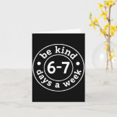Be Kind 6-7 Days A Week Karte (Gelbe Blume)
