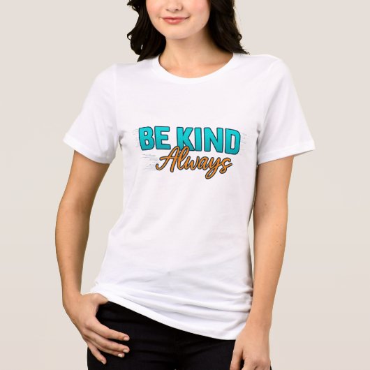 Be Kind Always – Inspirational Motivational Quote Tri-Blend Shirt (Vorderseite)