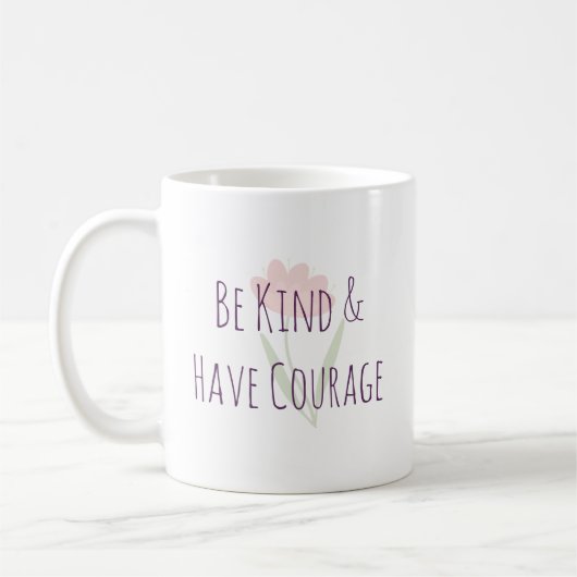 Be Kind and Have Courage Minimal Modern Motivation Kaffeetasse (Links)