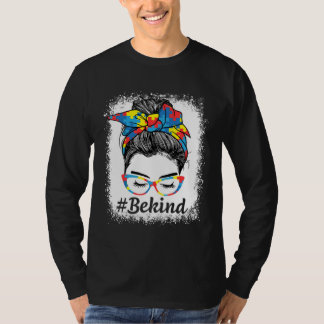 Be Kind Autism Awareness Messy Bun Girl For Mother T-Shirt