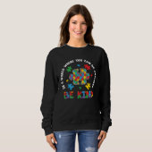 Be Kind Autism Mom Autism Dad Women Autism Awarene Sweatshirt (Vorne ganz)