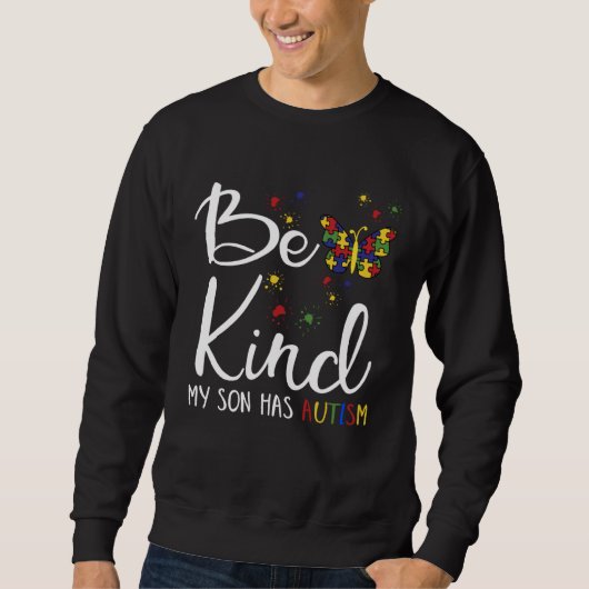 Be Kind Autism My Son Has Autism  Autistic Child P Sweatshirt (Vorderseite)