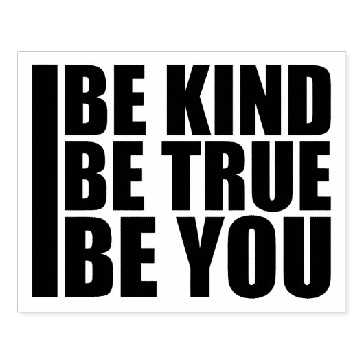 Be Kind Be True Be You Inspirational Love Quote Gummistempel (Prägung)