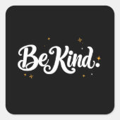 "Be Kind" Calligraphic Design Quadratischer Aufkleber (Vorderseite)