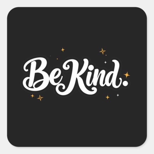 "Be Kind" Calligraphic Design Quadratischer Aufkleber (Vorderseite)