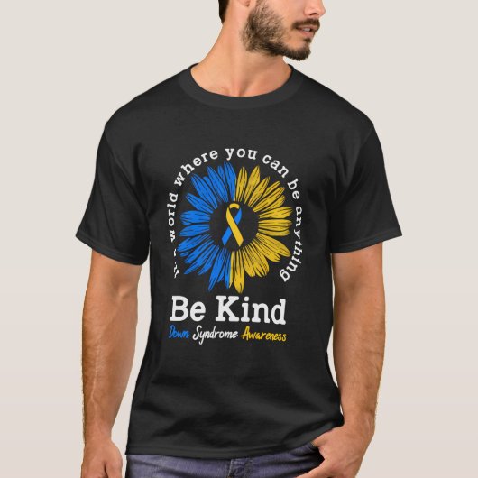 Be Kind Down Awareness Ribbon Sunflower K T-Shirt (Vorderseite)