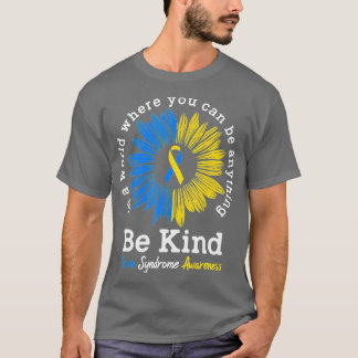 Be Kind Down Awareness Ribbon Sunflower K T-Shirt