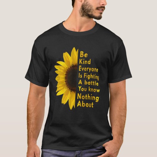 Be Kind Everyone You Meet Is Fighting A Battle Sun T-Shirt (Vorderseite)