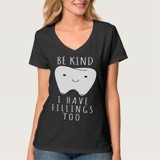 Be Kind I Have Fillings Too  For Dentists T-Shirt (Vorderseite)