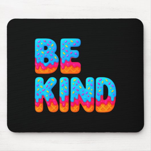 Be Kind Insrational Sitive Ice Cream Drip Motivati Mousepad (Vorne)