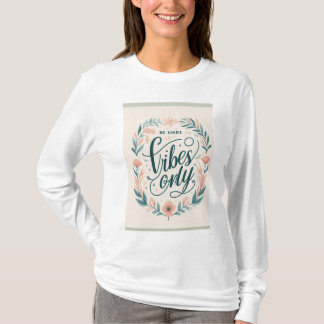 "Be Kind Only Vibes" - inspirierendes T-Shirt für 