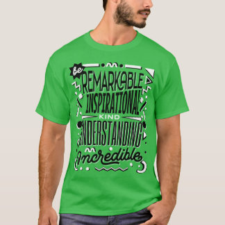 Be Kind remarKable inspiratIonal understaNding inc T-Shirt