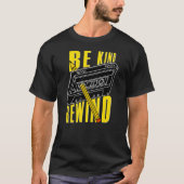 Be kind rewind T-Shirt (Vorderseite)
