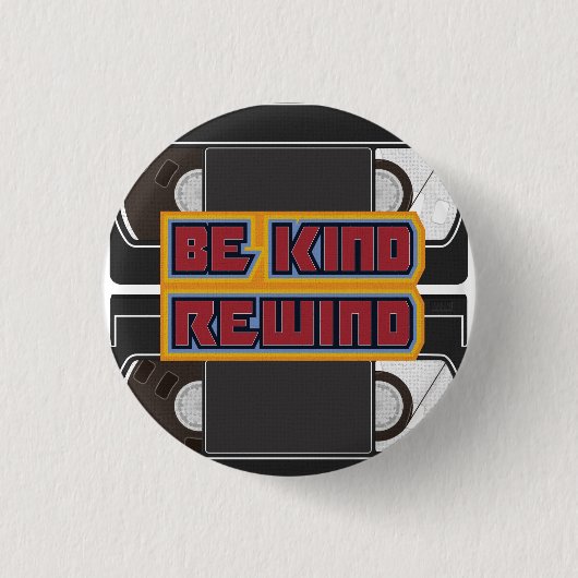 Be Kind Rewind VHS Button (Vorderseite)