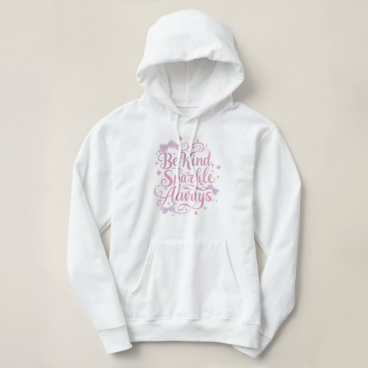 "Be Kind Sparkle Always" Inspirational Quote Hoodie (Design vorne)