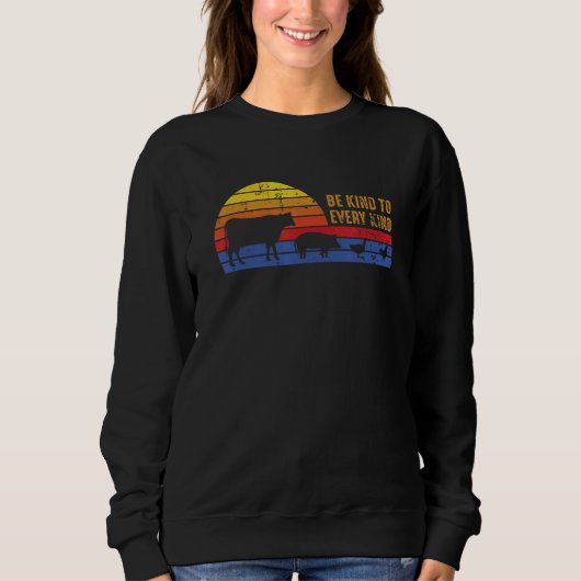 Be Kind To Every Kind Veganism Vegetarianism Veget Sweatshirt (Vorderseite)